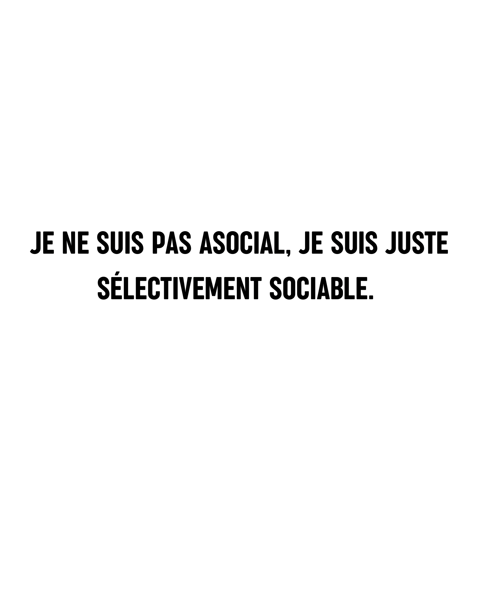 T-shirt je ne suis pas asocial, je suis juste sélectivement sociable. - Le Monde De Lélia