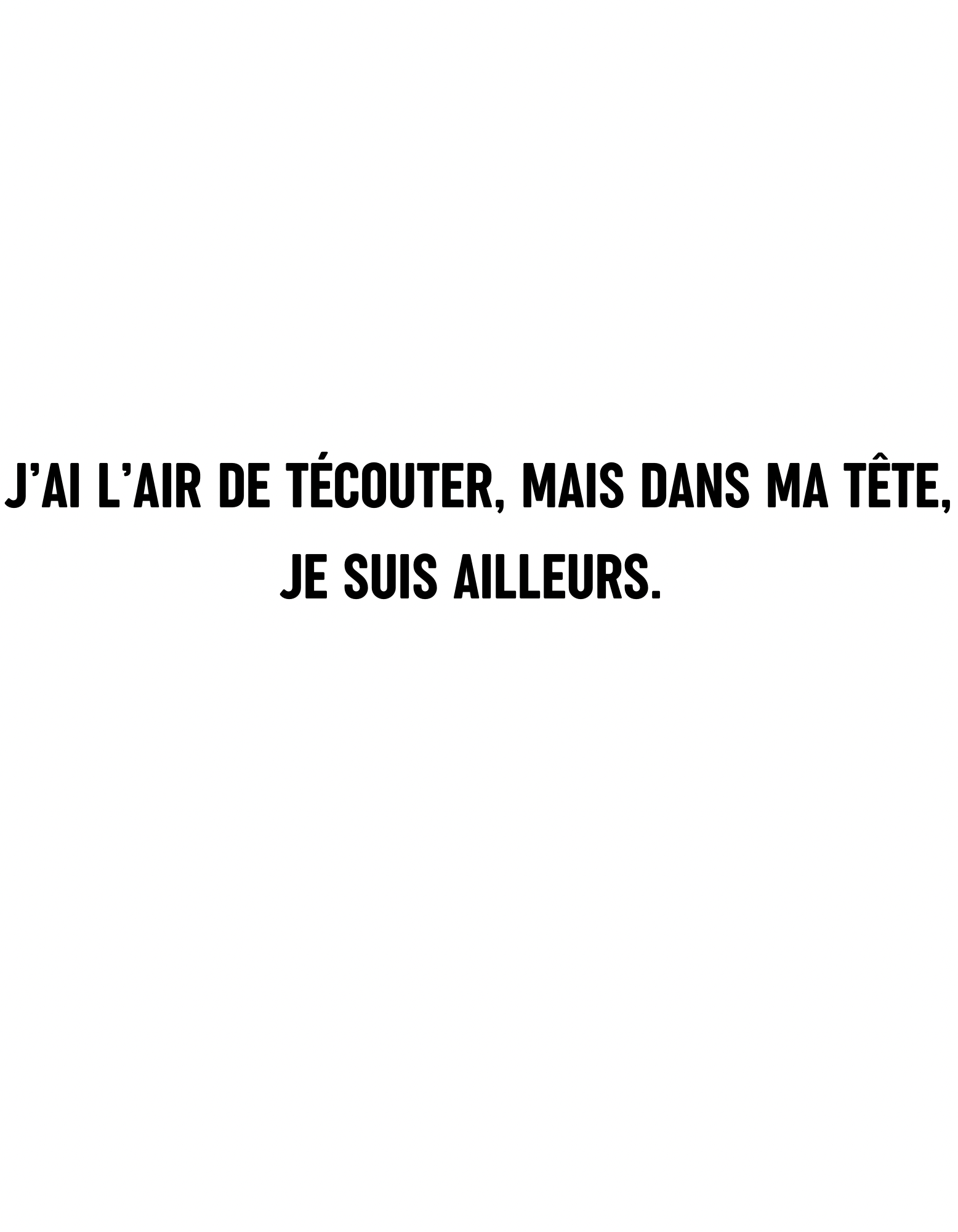 T-shirt j’ai l’air de t’écouter, mais dans ma tête, je suis ailleurs. - Le Monde De Lélia