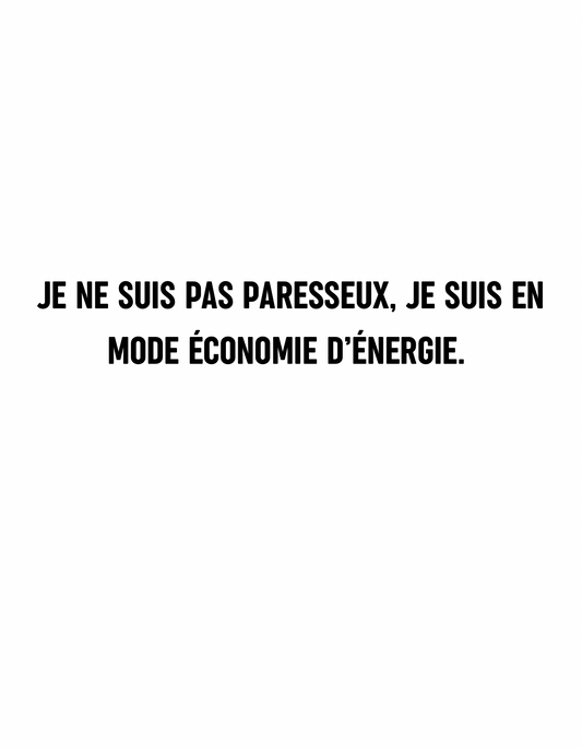 T-shirt Je ne suis pas paresseux, je suis en mode économie d’énergie - Le Monde De Lélia