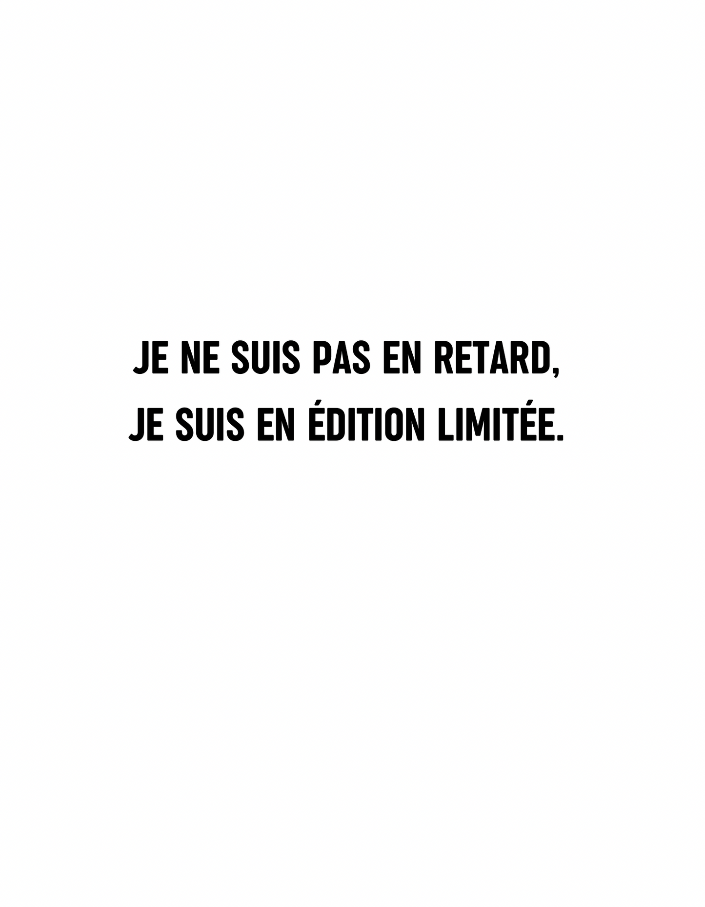 T-shirt je suis pas en retard, je suis en édition limitée. - Le Monde De Lélia