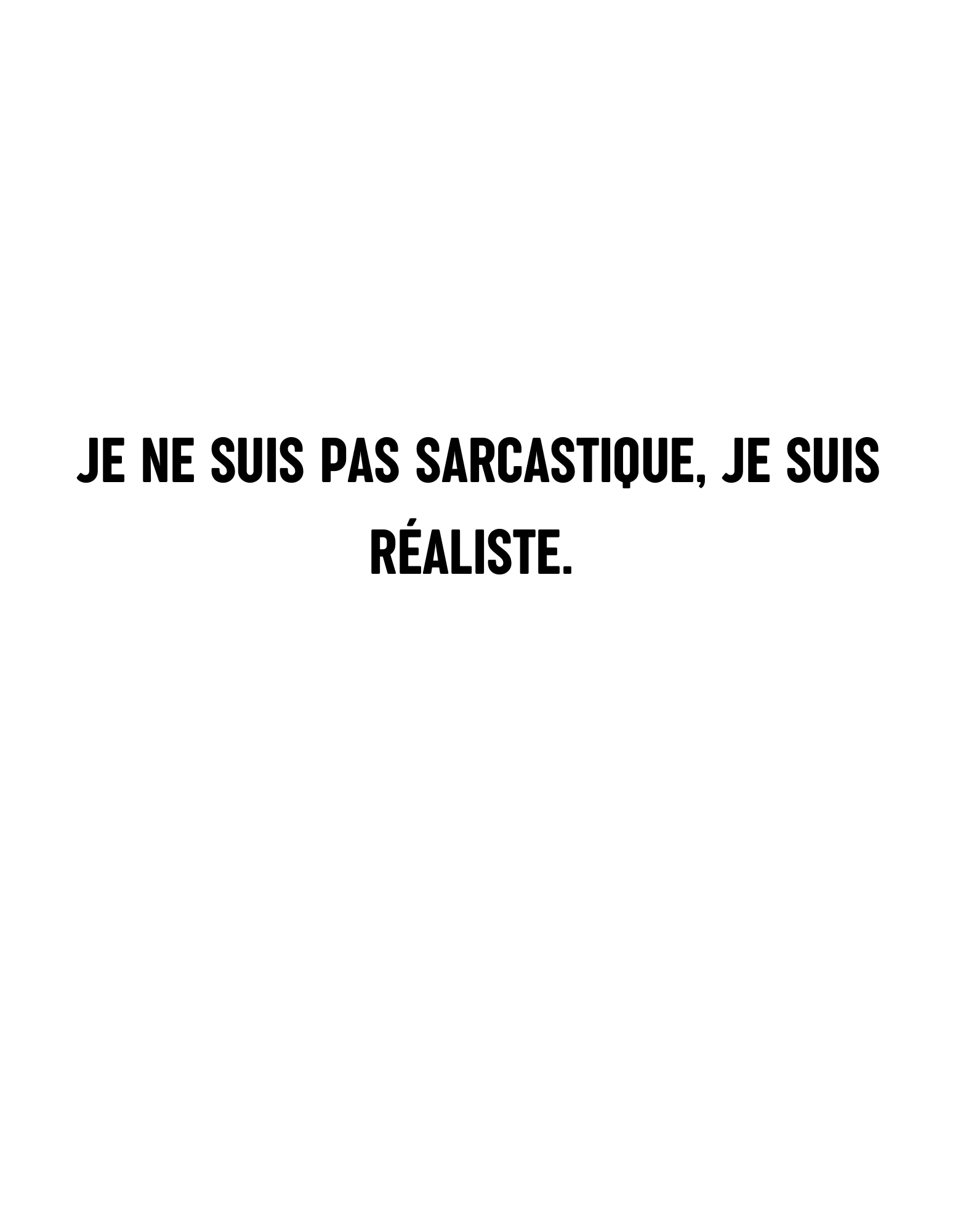 T-shirt je ne suis pas sarcastique, je suis réaliste. - Le Monde De Lélia